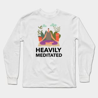 Heavily Meditated Long Sleeve T-Shirt